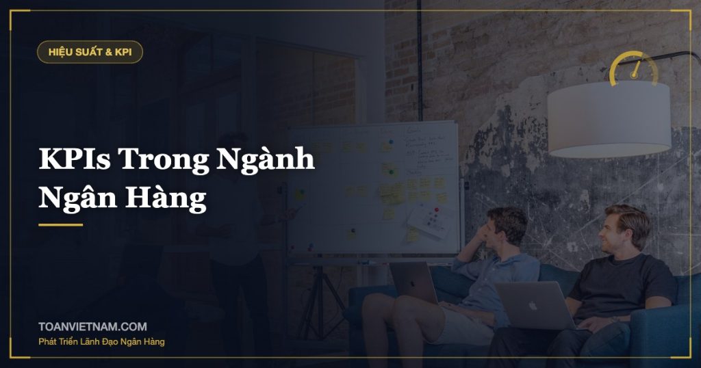 KPIs Trong Ngành Ngân Hàng