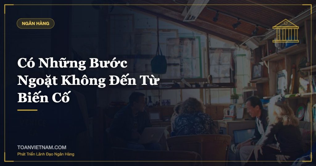 Có Những Bước Ngoặt Không Đến Từ Biến Cố