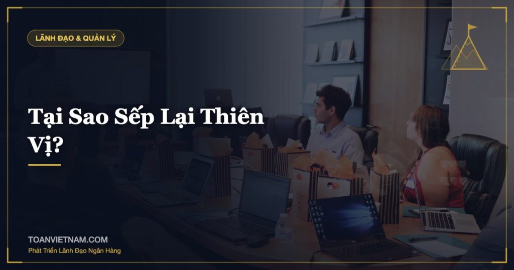 Tại Sao Sếp Lại Thiên Vị?