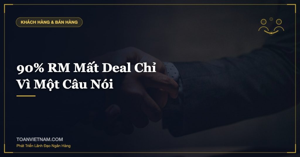 90% RM Mất Deal Chỉ Vì Một Câu Nói