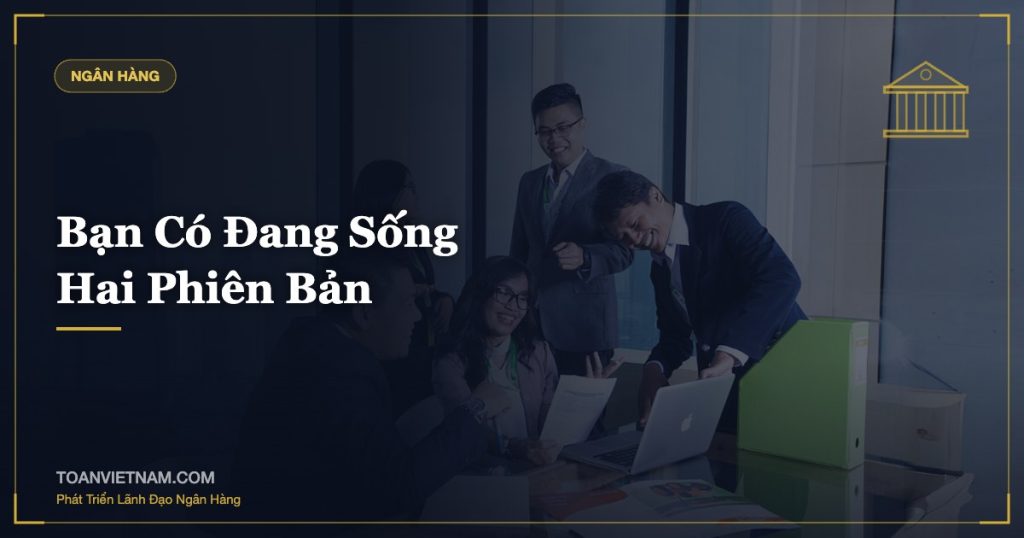 Bạn Có Đang Sống Hai Phiên Bản