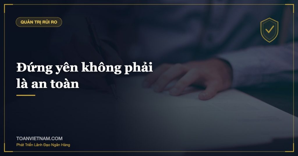 Đứng yên không phải là an toàn