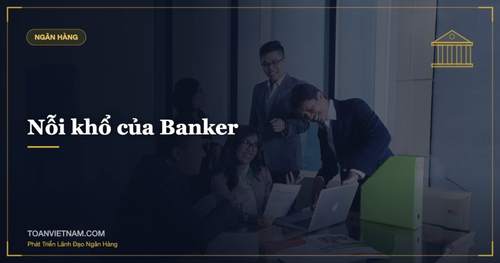 Nỗi khổ của Banker
