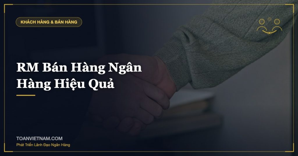 RM Bán Hàng Ngân Hàng Hiệu Quả