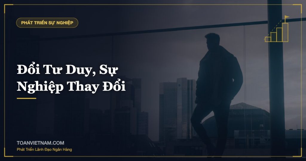 Đổi Tư Duy, Sự Nghiệp Thay Đổi