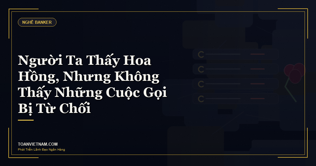 Người ta thấy hoa hồng nhưng không thấy những cuộc gọi bị từ chối